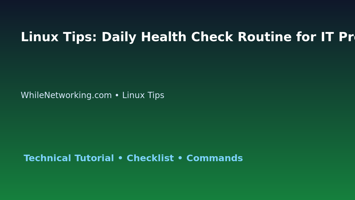 Linux Tips: Daily Health Check Routine for IT Professionals featured image