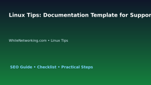 Linux Tips: Documentation Template for Support Teams for IT Professionals featured image