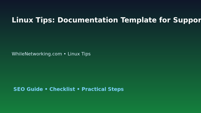 Linux Tips: Documentation Template for Support Teams for IT Professionals featured image