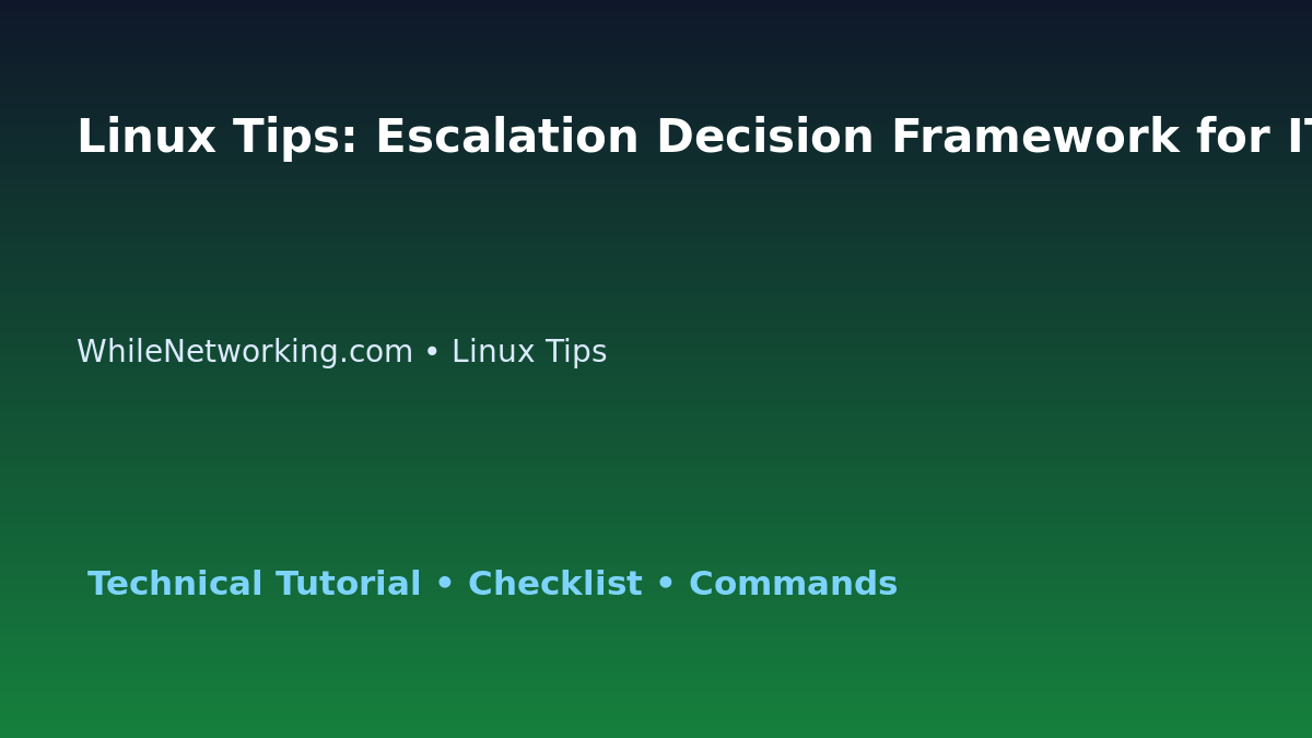 Linux Tips: Escalation Decision Framework for IT Professionals featured image