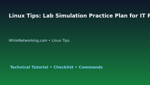 Linux Tips: Lab Simulation Practice Plan for IT Professionals featured image