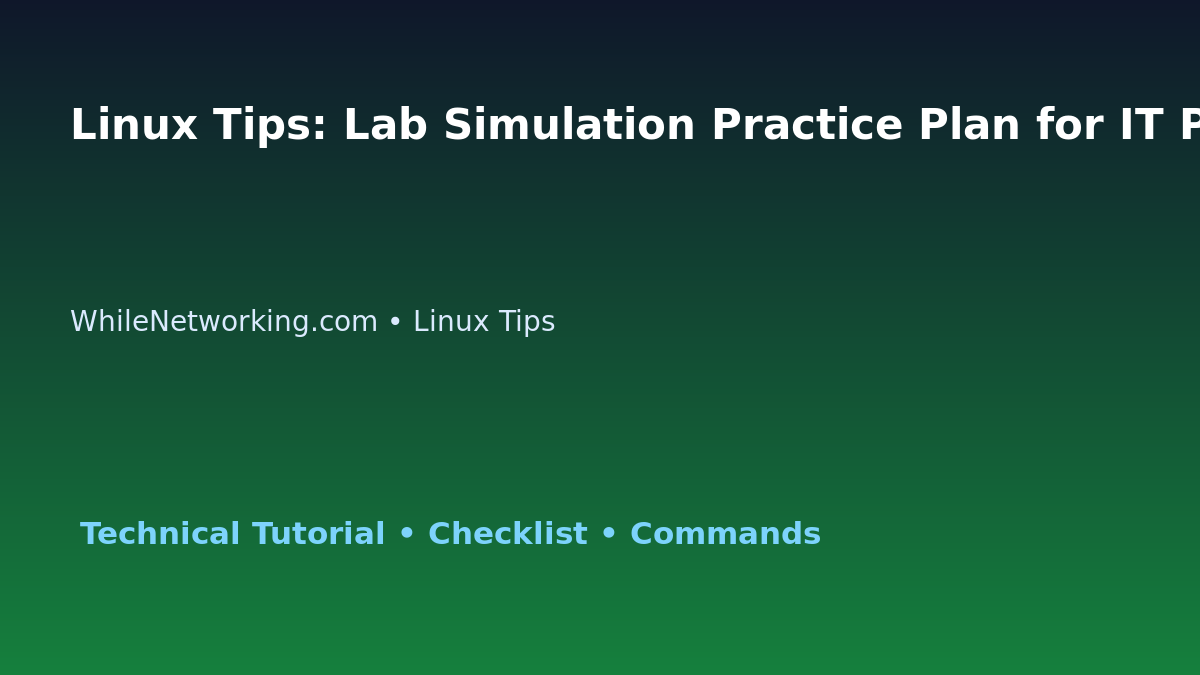 Linux Tips: Lab Simulation Practice Plan for IT Professionals featured image