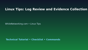 Linux Tips: Log Review and Evidence Collection for IT Professionals featured image