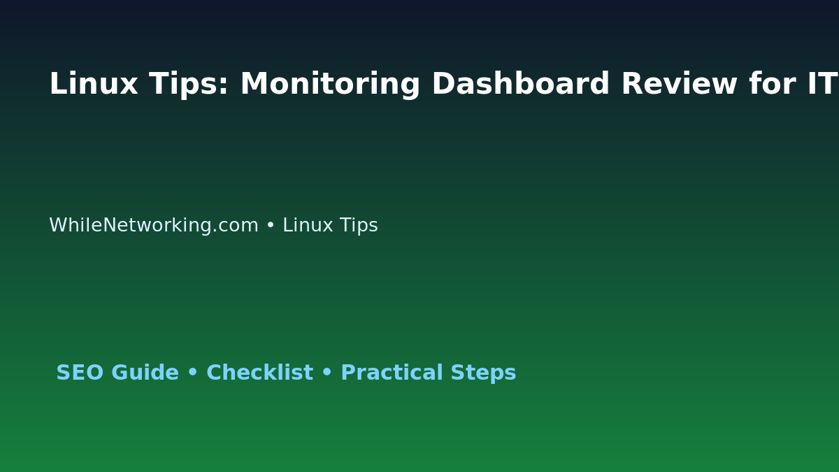 Linux Tips: Monitoring Dashboard Review for IT Professionals featured image