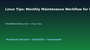 Linux Tips: Monthly Maintenance Workflow for IT Professionals featured image