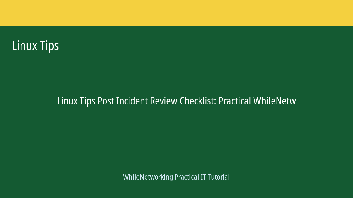 Linux Tips tutorial featured image: Post Incident Review Checklist