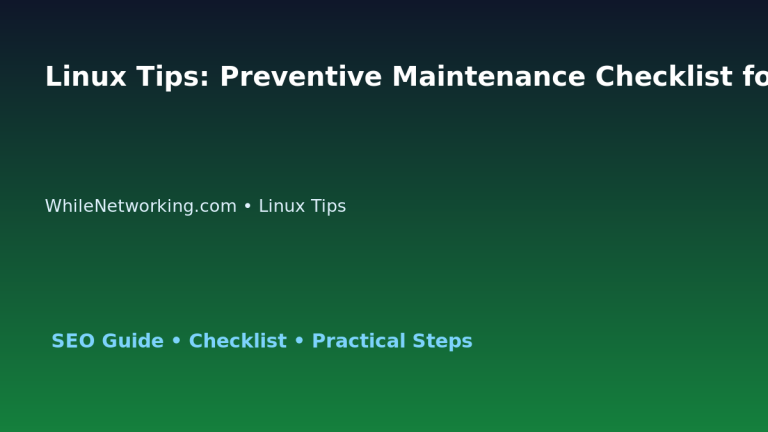 Linux Tips: Preventive Maintenance Checklist for IT Professionals 1 Linux Tips: Preventive Maintenance Checklist for IT Professionals featured image