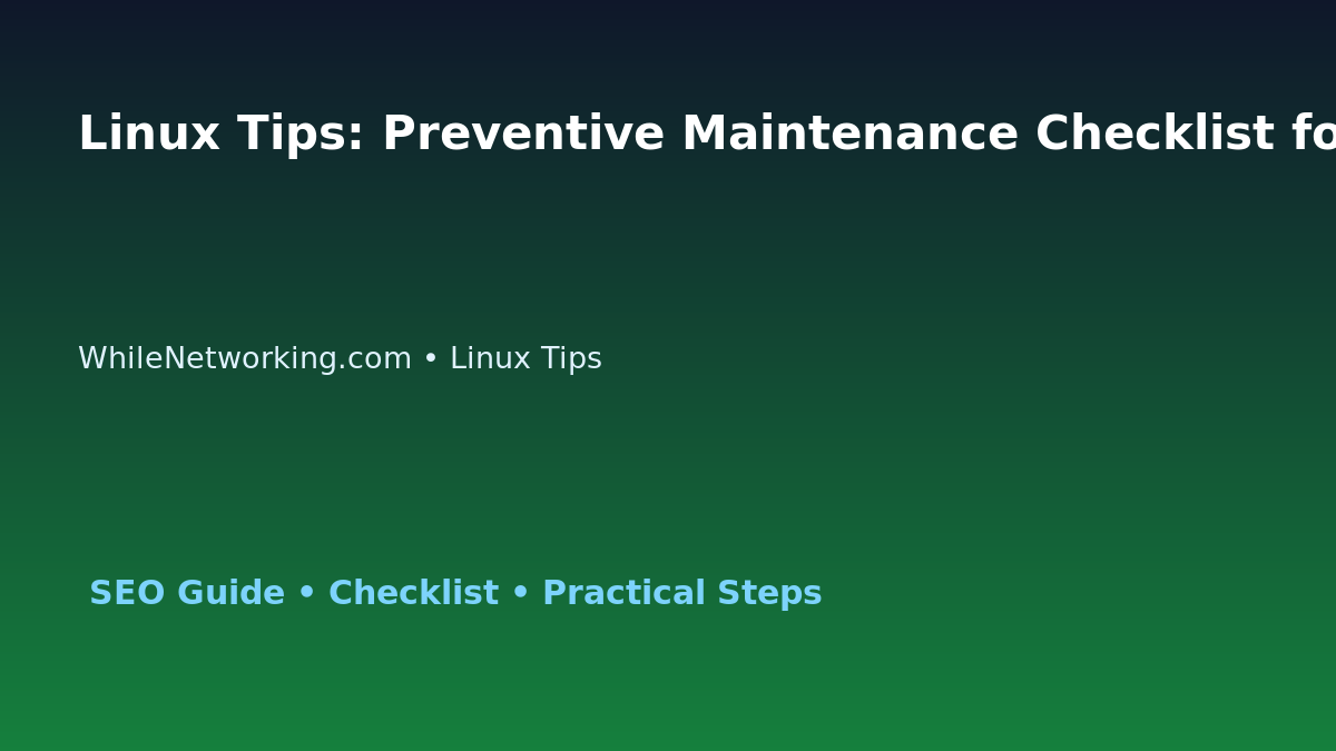 Linux Tips: Preventive Maintenance Checklist for IT Professionals featured image