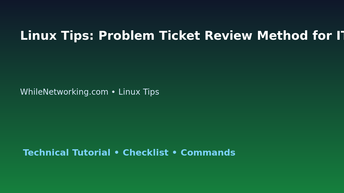 Linux Tips: Problem Ticket Review Method for IT Professionals featured image