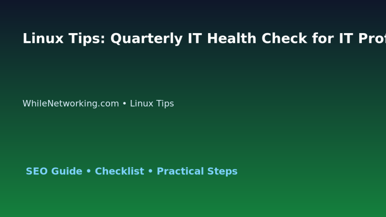 Linux Tips: Quarterly IT Health Check for IT Professionals 1 Linux Tips: Quarterly IT Health Check for IT Professionals featured image