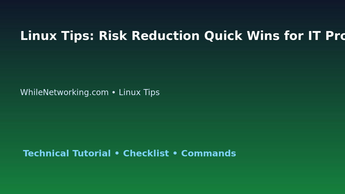 Linux Tips: Risk Reduction Quick Wins for IT Professionals featured image
