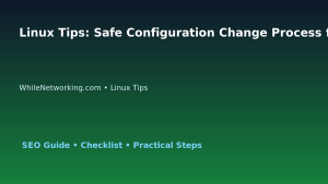 Linux Tips: Safe Configuration Change Process for IT Professionals featured image