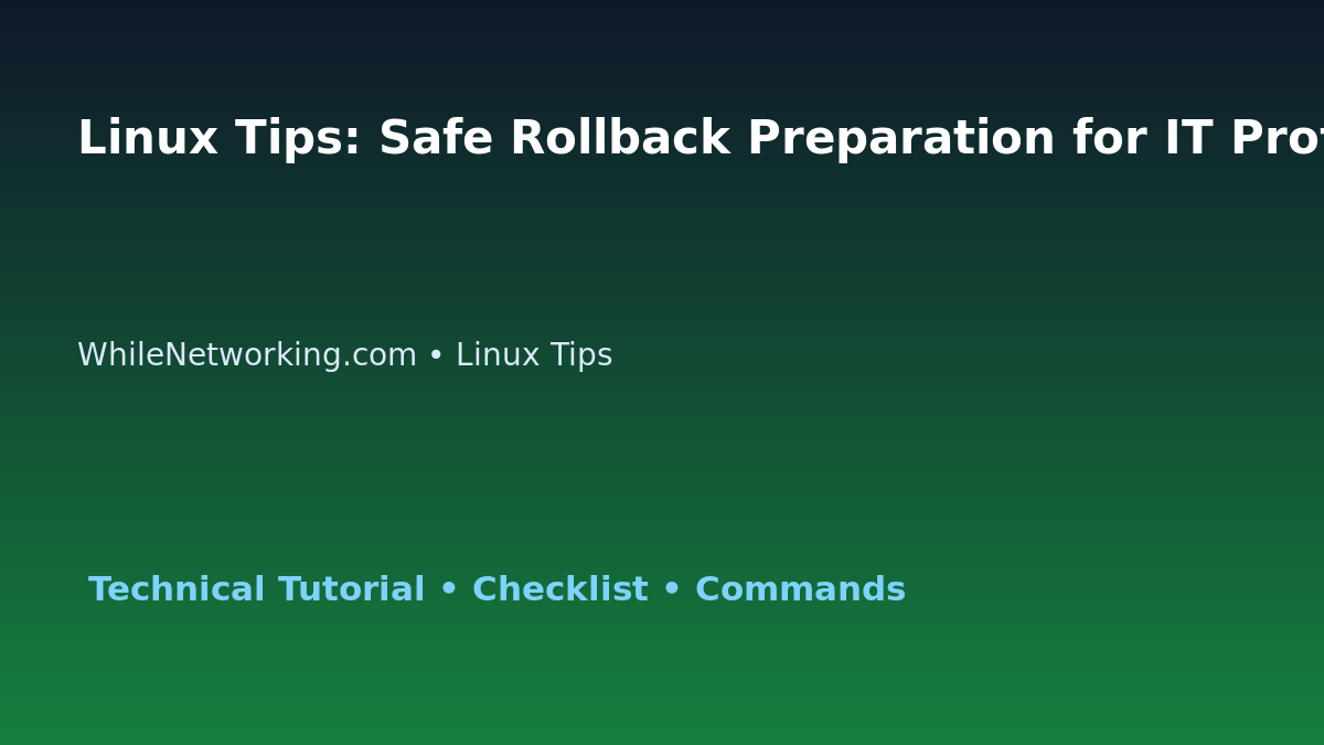 Linux Tips: Safe Rollback Preparation for IT Professionals featured image