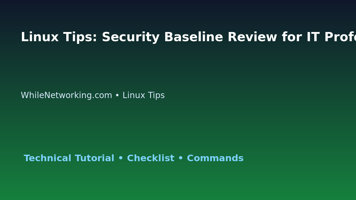 Linux Tips: Security Baseline Review for IT Professionals featured image