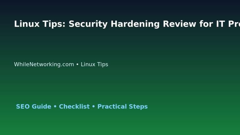 Linux Tips: Security Hardening Review for IT Professionals featured image