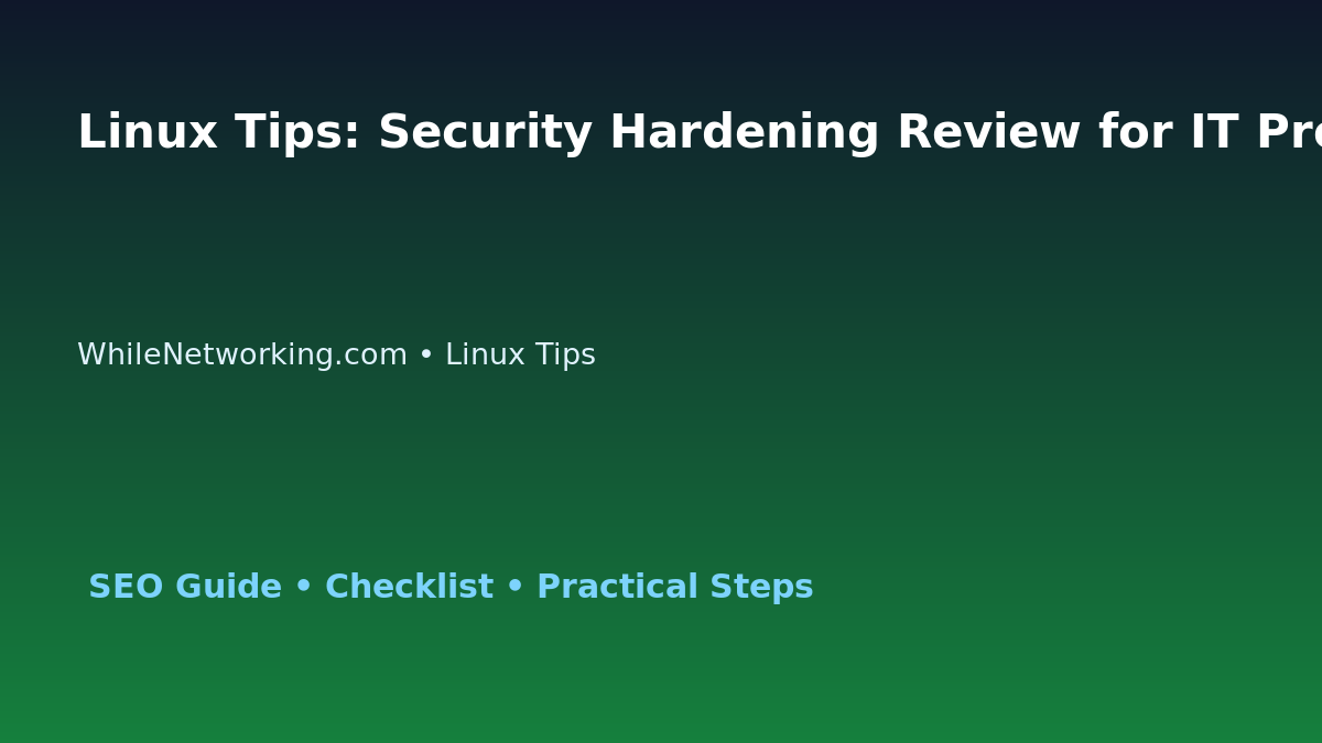 Linux Tips: Security Hardening Review for IT Professionals featured image