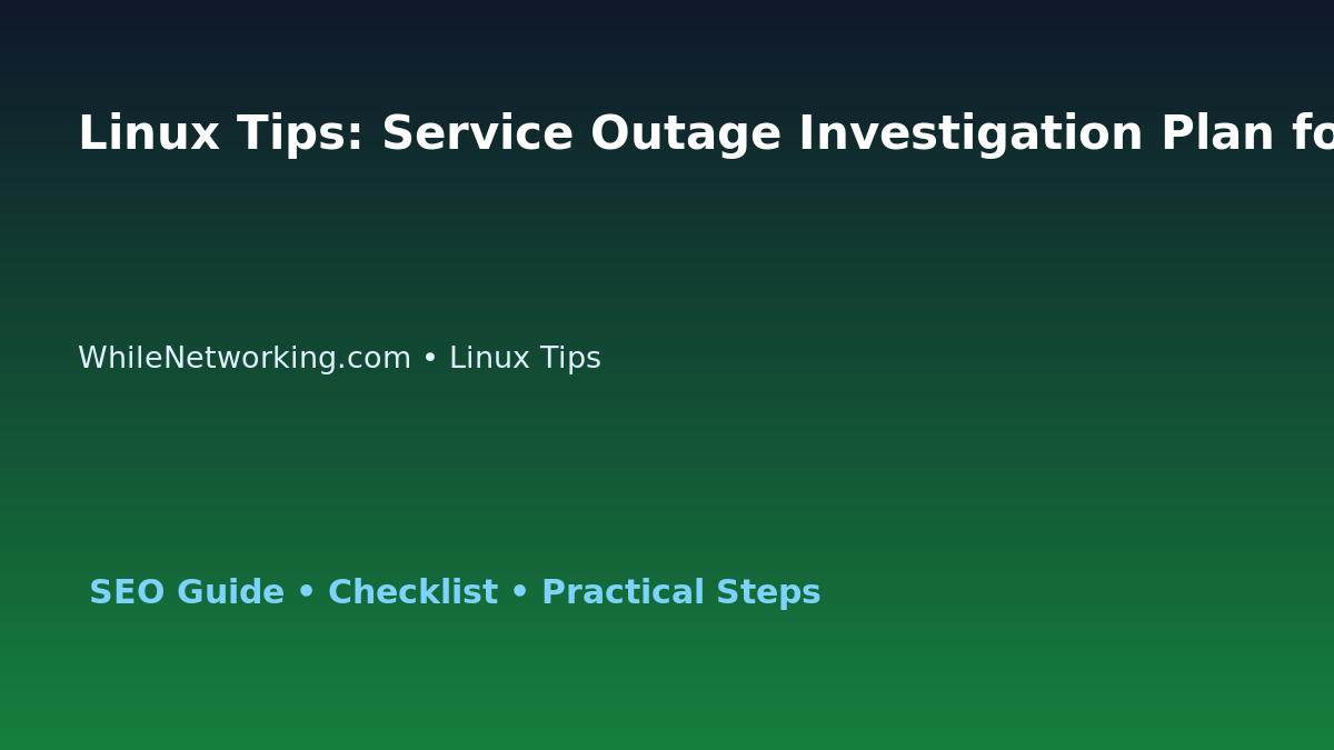 Linux Tips: Service Outage Investigation Plan for IT Professionals featured image
