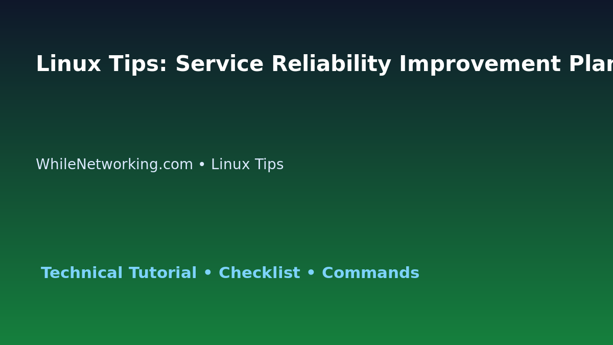 Linux Tips: Service Reliability Improvement Plan for IT Professionals featured image