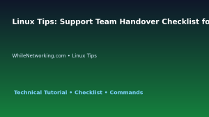 Linux Tips: Support Team Handover Checklist for IT Professionals featured image