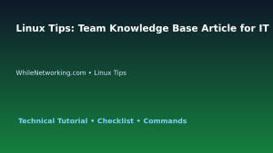 Linux Tips: Team Knowledge Base Article for IT Professionals featured image