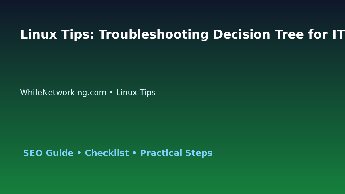 Linux Tips: Troubleshooting Decision Tree for IT Professionals featured image