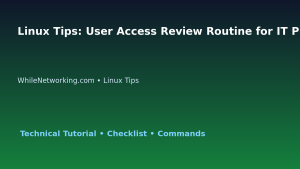 Linux Tips: User Access Review Routine for IT Professionals featured image