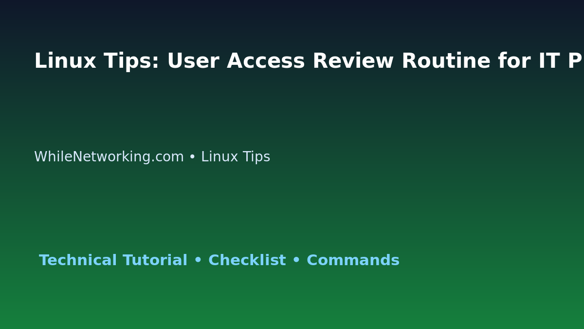 Linux Tips: User Access Review Routine for IT Professionals featured image