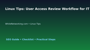 Linux Tips: User Access Review Workflow for IT Professionals featured image