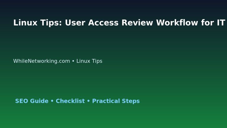 Linux Tips: User Access Review Workflow for IT Professionals 3 Linux Tips: User Access Review Workflow for IT Professionals featured image