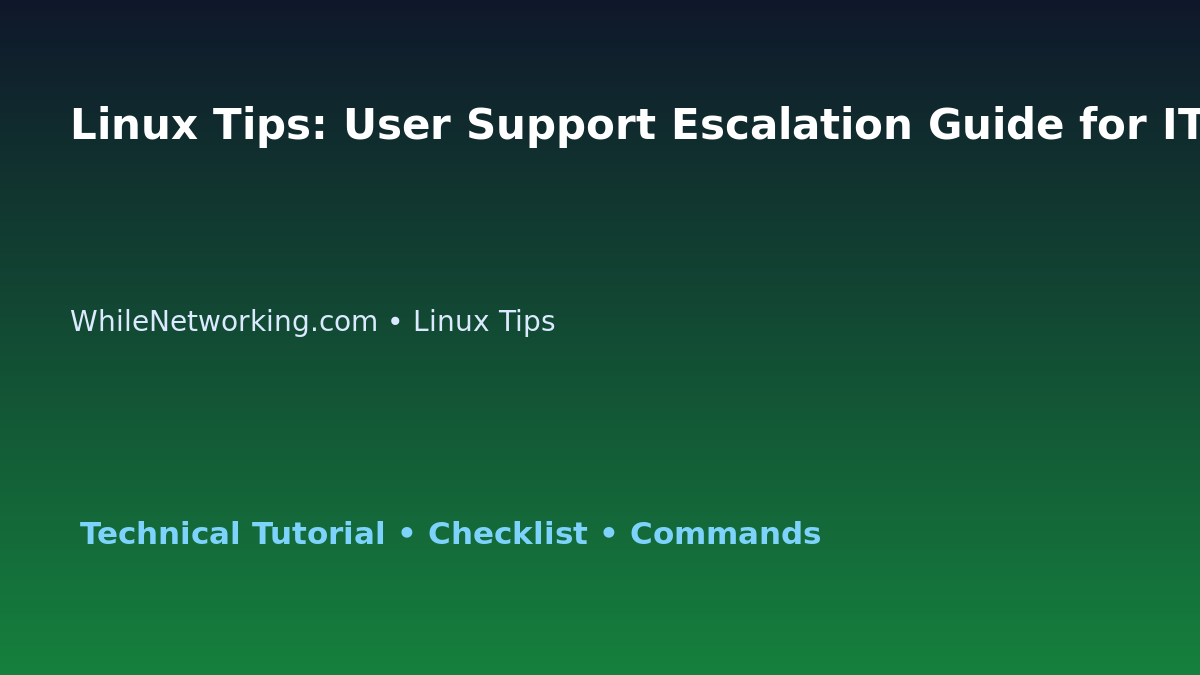 Linux Tips: User Support Escalation Guide for IT Professionals featured image