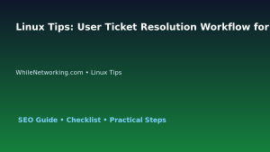 Linux Tips: User Ticket Resolution Workflow for IT Professionals featured image
