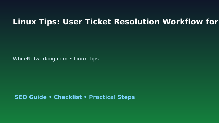 Linux Tips: User Ticket Resolution Workflow for IT Professionals featured image