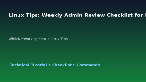 Linux Tips: Weekly Admin Review Checklist for IT Professionals featured image