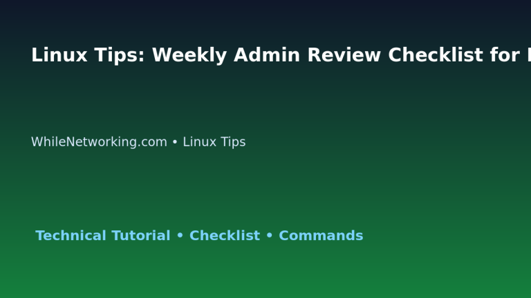Linux Tips: Weekly Admin Review Checklist for IT Professionals 1 Linux Tips: Weekly Admin Review Checklist for IT Professionals featured image