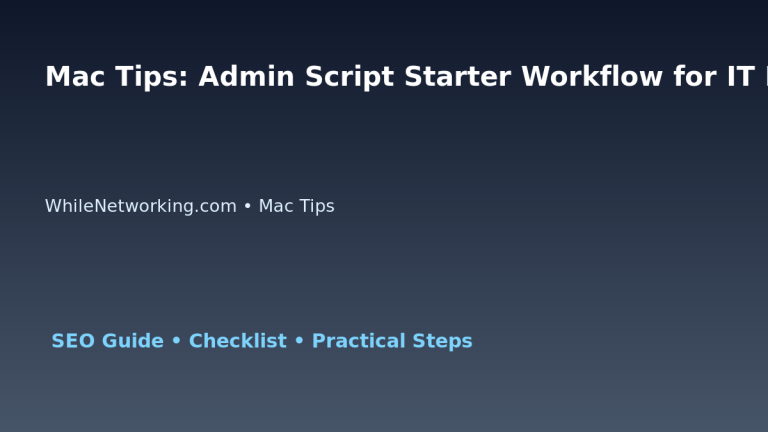 Mac Tips: Admin Script Starter Workflow for IT Professionals featured image