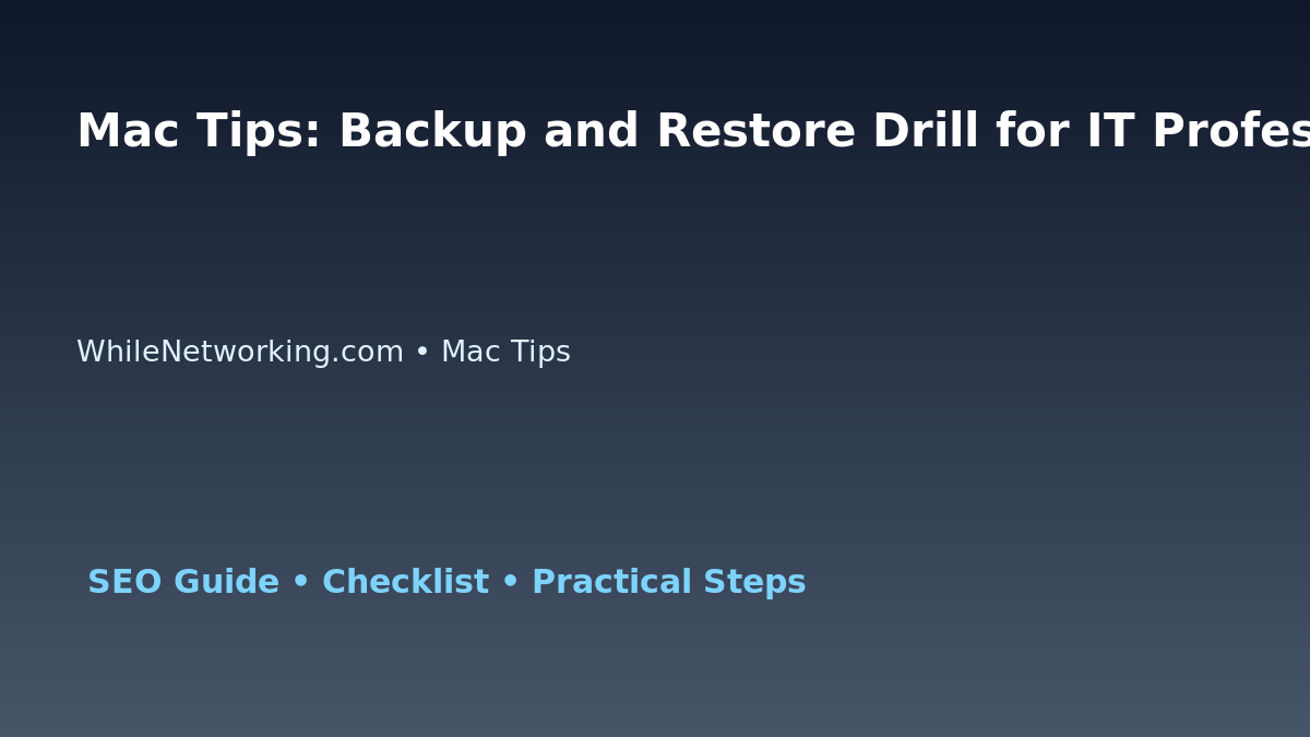 Mac Tips: Backup and Restore Drill for IT Professionals featured image