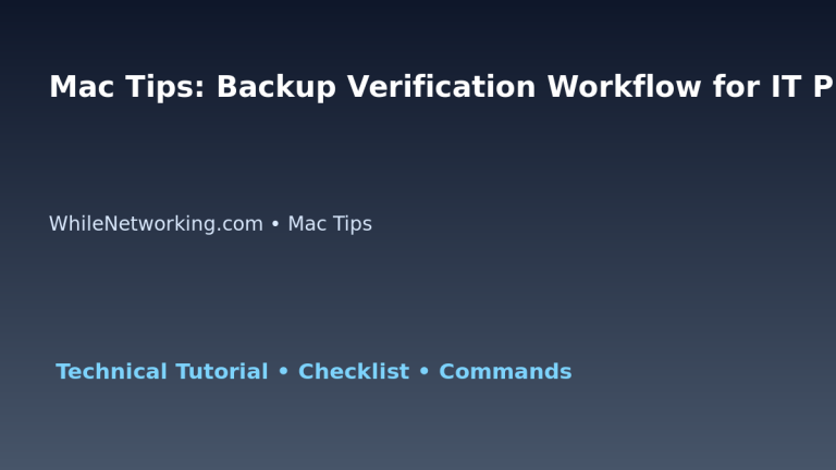 Mac Tips: Backup Verification Workflow for IT Professionals featured image