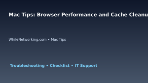Mac Tips: Browser Performance and Cache Cleanup Guide for IT Professionals featured image