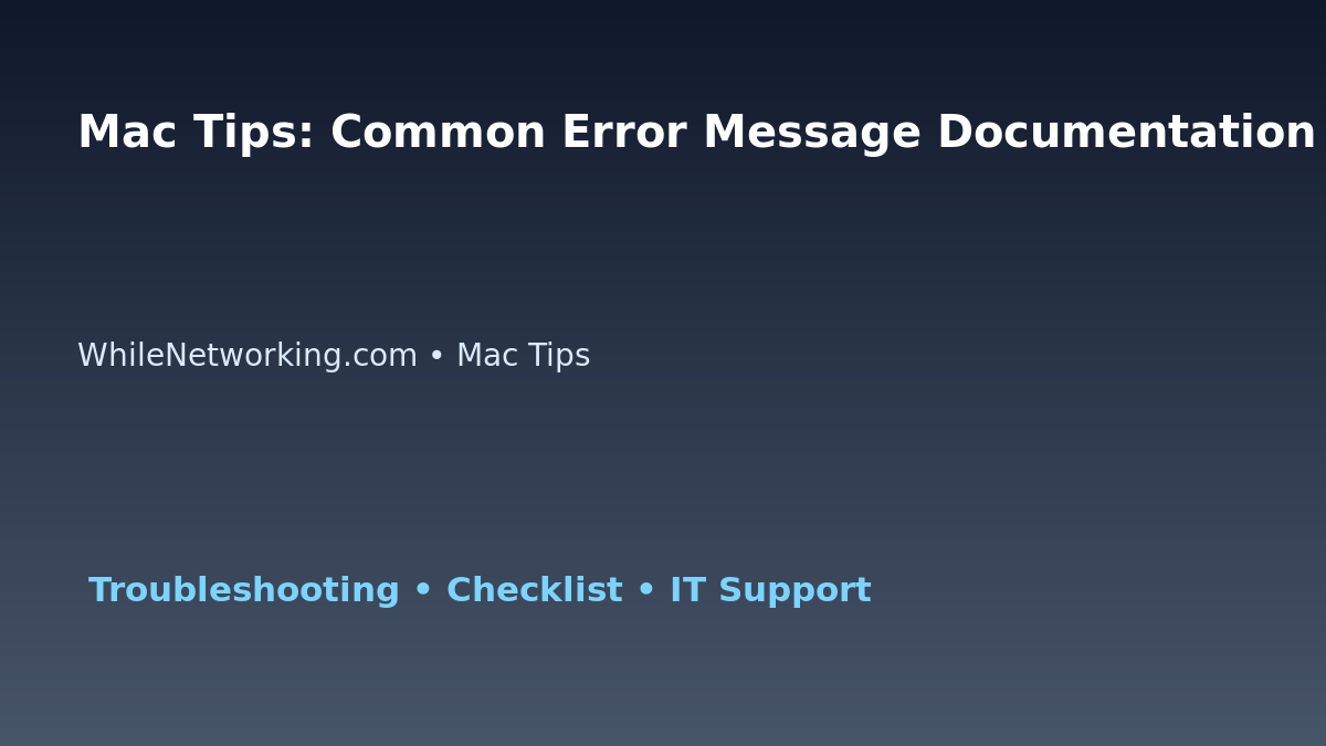 Mac Tips: Common Error Message Documentation Template for IT Professionals featured image
