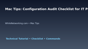 Mac Tips: Configuration Audit Checklist for IT Professionals featured image