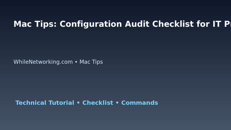 Mac Tips: Configuration Audit Checklist for IT Professionals featured image