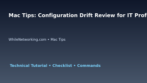 Mac Tips: Configuration Drift Review for IT Professionals featured image