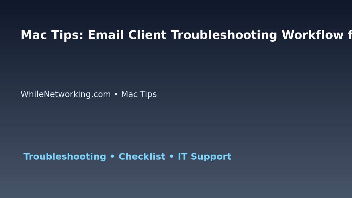 Mac Tips: Email Client Troubleshooting Workflow for IT Professionals featured image
