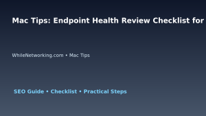 Mac Tips: Endpoint Health Review Checklist for IT Professionals featured image
