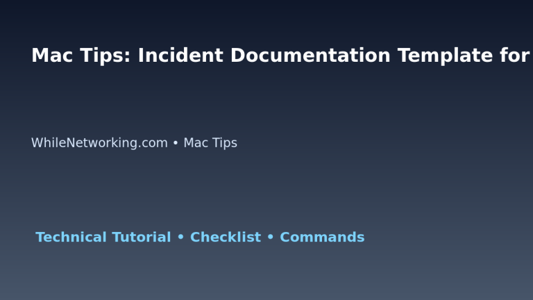 Mac Tips: Incident Documentation Template for IT Professionals featured image