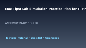 Mac Tips: Lab Simulation Practice Plan for IT Professionals featured image