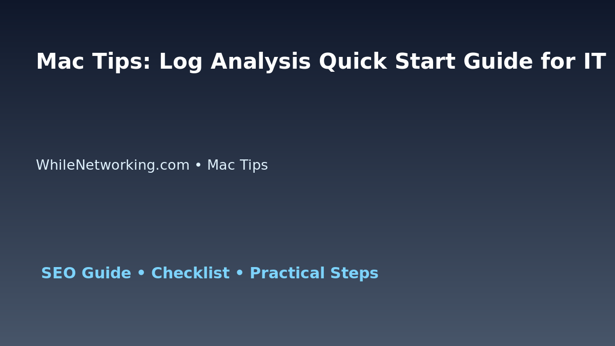 Mac Tips: Log Analysis Quick Start Guide for IT Professionals featured image