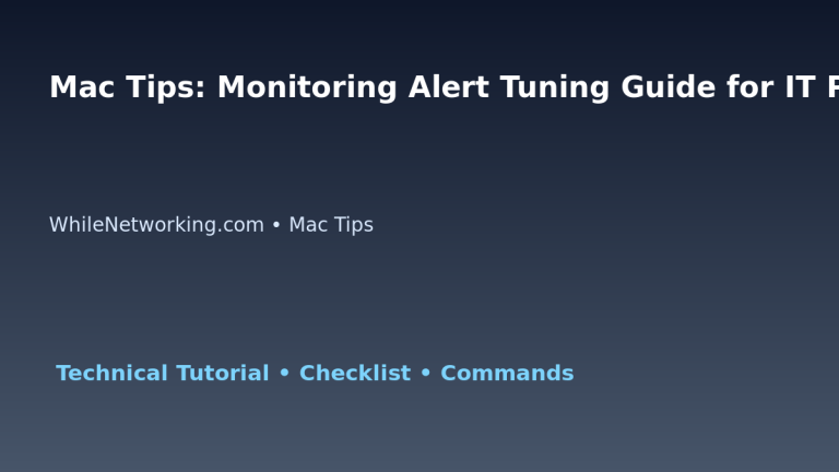Mac Tips: Monitoring Alert Tuning Guide for IT Professionals featured image