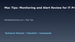 Mac Tips: Monitoring and Alert Review for IT Professionals featured image