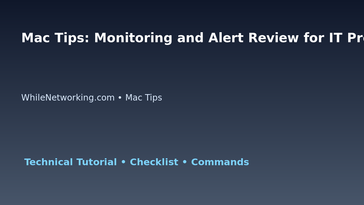 Mac Tips: Monitoring and Alert Review for IT Professionals featured image